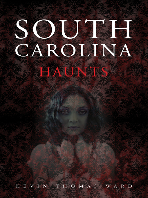 Title details for South Carolina Haunts by Kevin Thomas Ward - Available